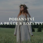 Pohanství a práce s božstvy